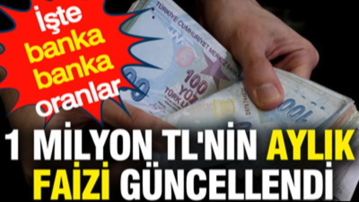 1 Milyon TL’si Olanlar Dikkat: Bankalar Faiz Oranlarını Güncelledi