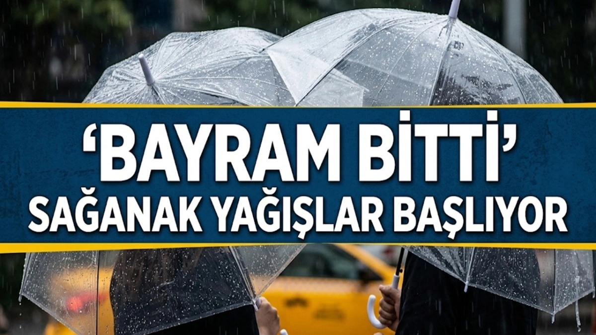 Meteoroloji'den Yeni Rapor: Bayramın Bitmesiyle Sağanak Yağış Başlıyor!